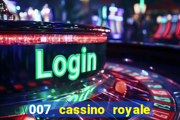 007 cassino royale completo dublado